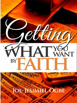 cover image of Getting What You Want by Faith